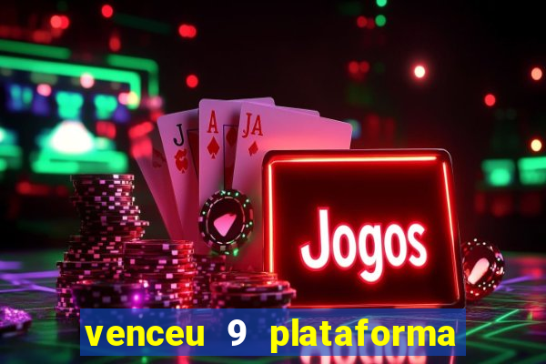 venceu 9 plataforma de jogos